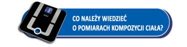 Co należy wiedzieć o pomiarach kompozycji ciała?